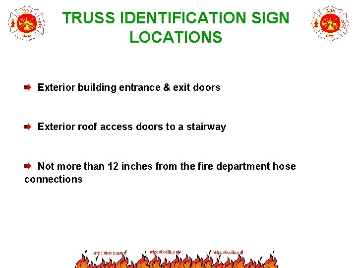 TRUSS IDENTIFICATION SIGN LOCATIONS Exterior building entrance & exit doors Exterior roof access doors