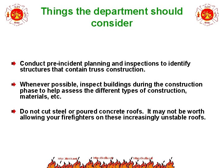 Things the department should consider Conduct pre-incident planning and inspections to identify structures that