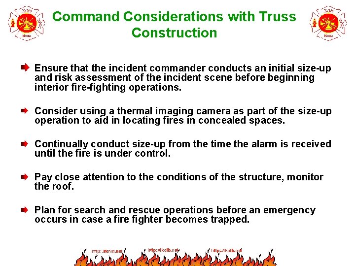 Command Considerations with Truss Construction Ensure that the incident commander conducts an initial size-up