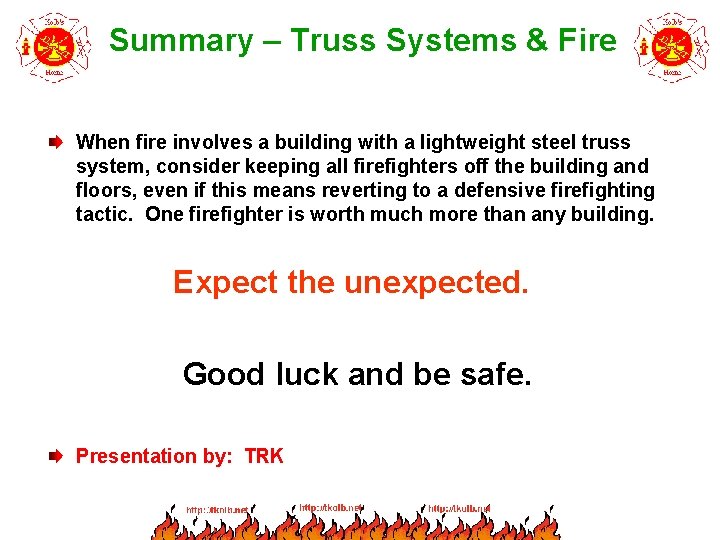 Summary – Truss Systems & Fire When fire involves a building with a lightweight