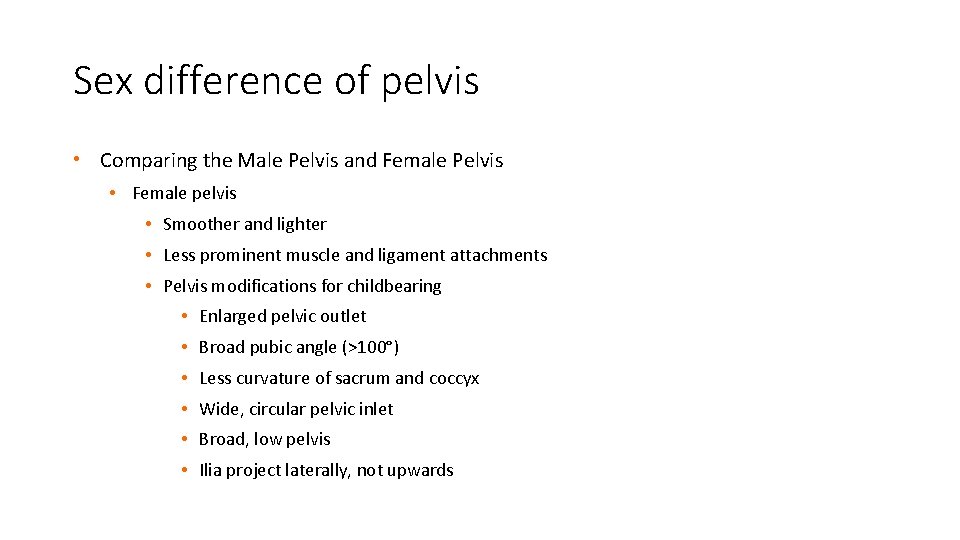 Sex difference of pelvis • Comparing the Male Pelvis and Female Pelvis • Female