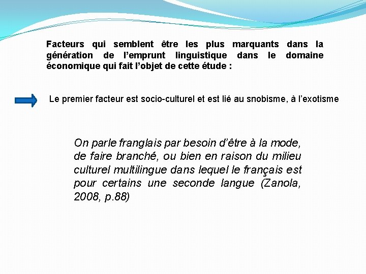 Facteurs qui semblent être les plus marquants dans la génération de l’emprunt linguistique dans