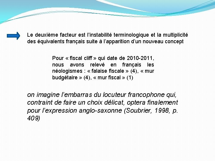 Le deuxième facteur est l’instabilité terminologique et la multiplicité des équivalents français suite à