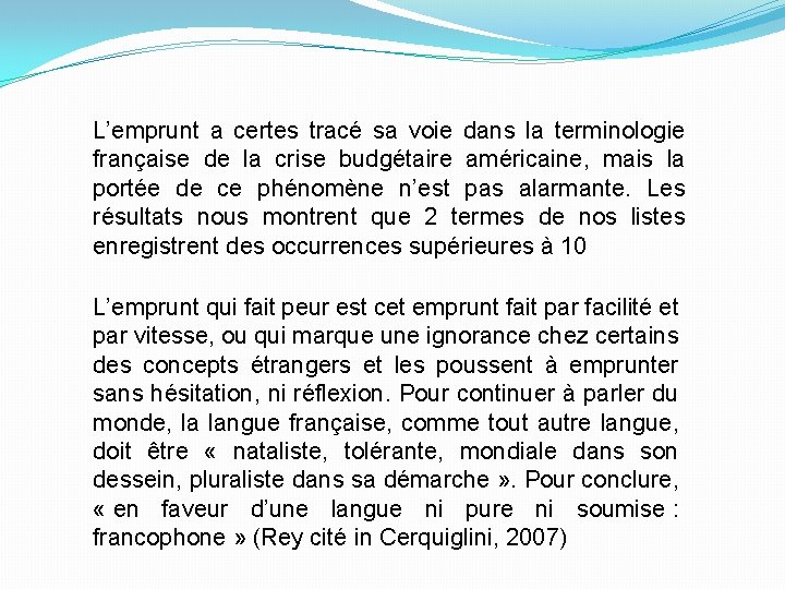 L’emprunt a certes tracé sa voie dans la terminologie française de la crise budgétaire