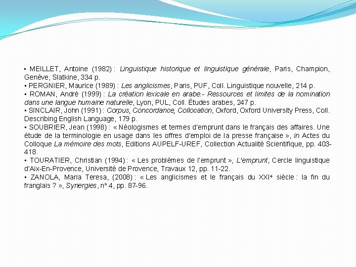  • MEILLET, Antoine (1982) : Linguistique historique et linguistique générale, Paris, Champion, Genève,
