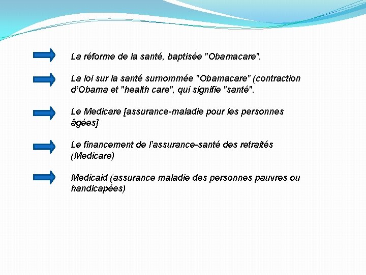 La réforme de la santé, baptisée "Obamacare". La loi sur la santé surnommée "Obamacare"