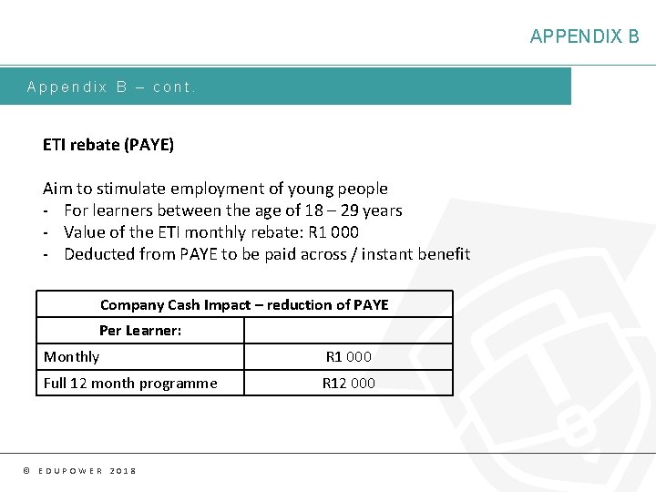 APPENDIX B Appendix B – cont. ETI rebate (PAYE) Aim to stimulate employment of