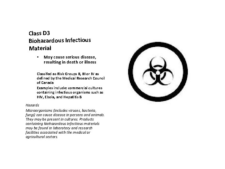 Class D 3 Biohazardous Infectious Material • May cause serious disease, resulting in death