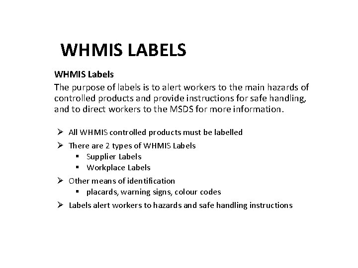 WHMIS LABELS WHMIS Labels The purpose of labels is to alert workers to the