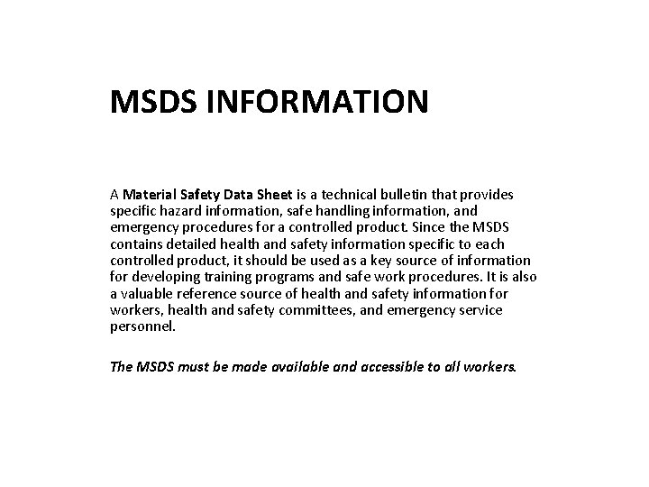 MSDS INFORMATION A Material Safety Data Sheet is a technical bulletin that provides specific