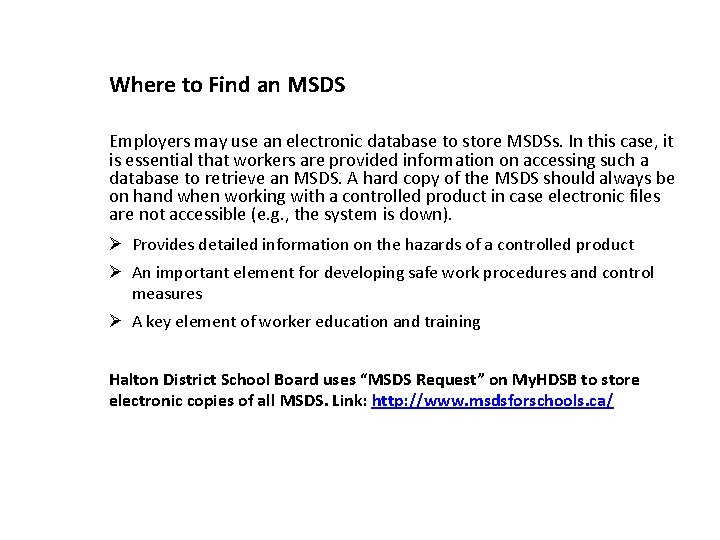 Where to Find an MSDS Employers may use an electronic database to store MSDSs.