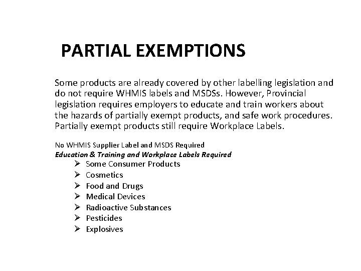 PARTIAL EXEMPTIONS Some products are already covered by other labelling legislation and do not