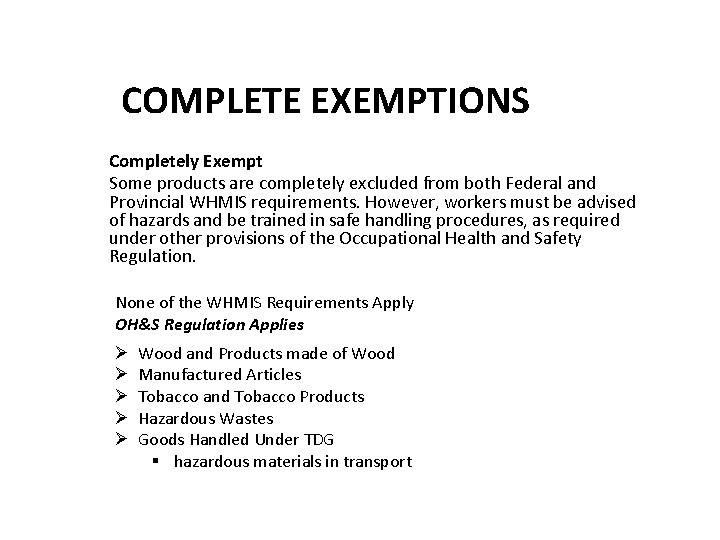 COMPLETE EXEMPTIONS Completely Exempt Some products are completely excluded from both Federal and Provincial