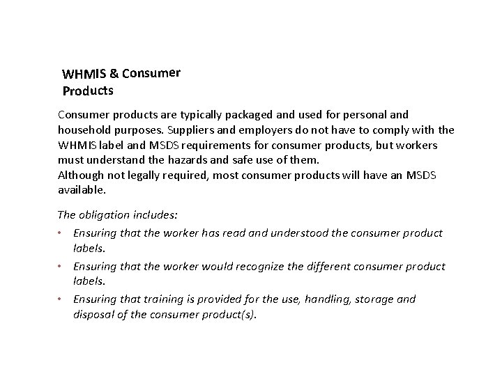 WHMIS & Consumer Products Consumer products are typically packaged and used for personal and