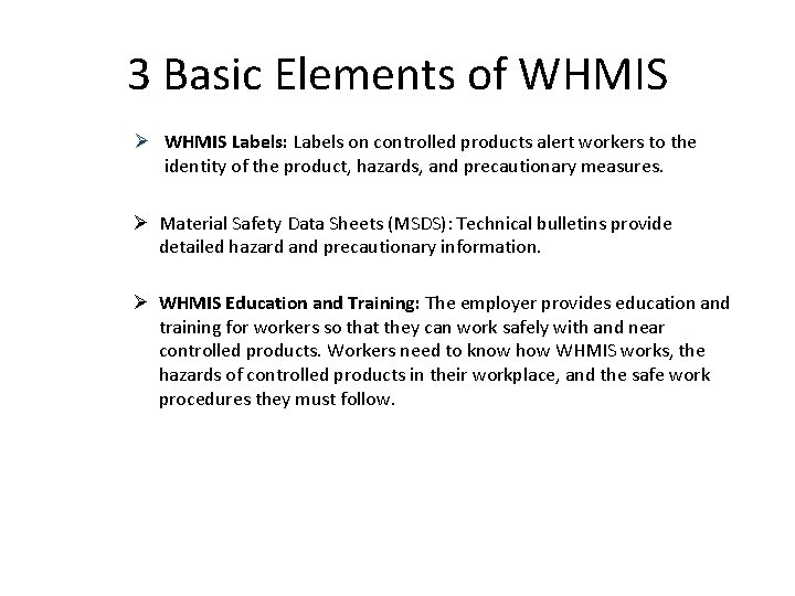 3 Basic Elements of WHMIS Ø WHMIS Labels: Labels on controlled products alert workers