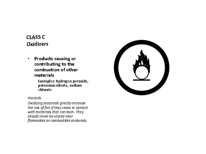 CLASS C Oxidizers • Products causing or contributing to the combustion of other materials