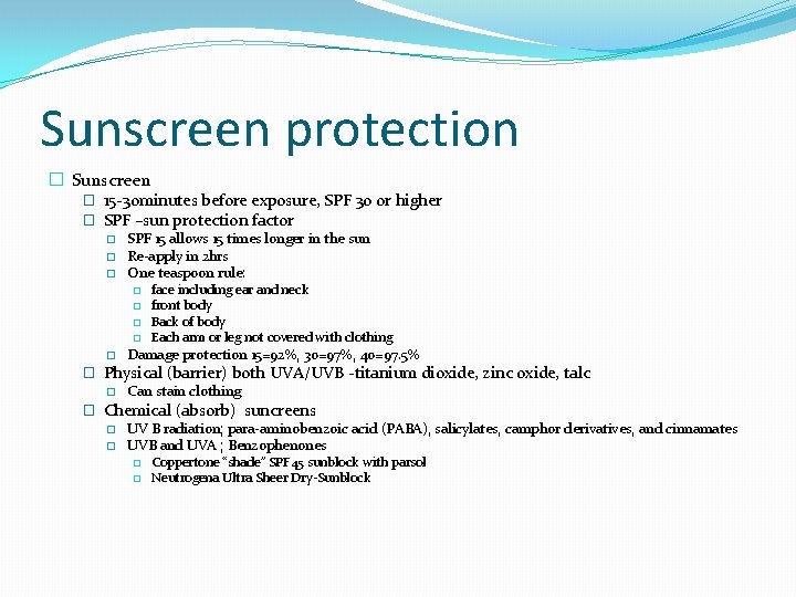 Sunscreen protection � Sunscreen � 15 -30 minutes before exposure, SPF 30 or higher