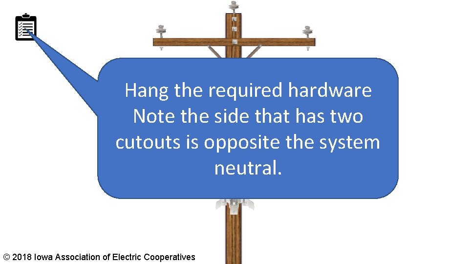 Hang the required hardware Note the side that has two cutouts is opposite the