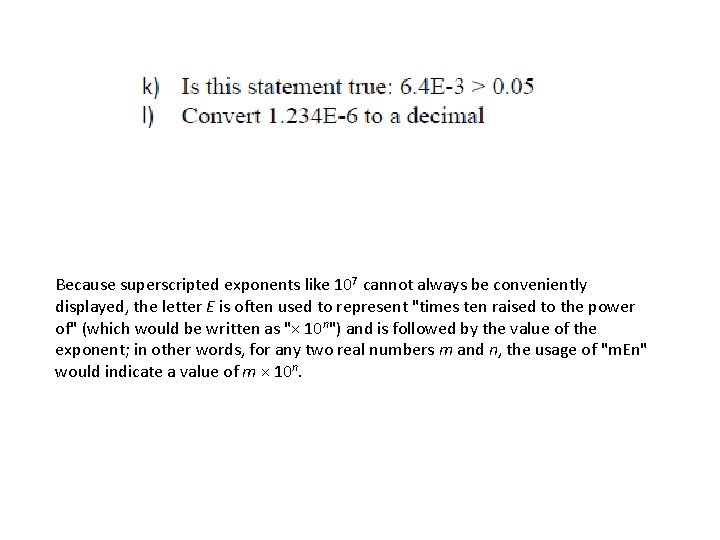 Because superscripted exponents like 107 cannot always be conveniently displayed, the letter E is