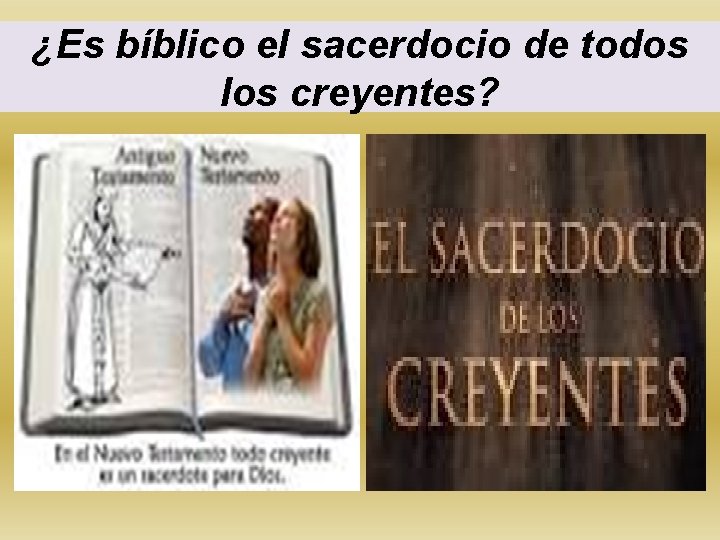 ¿Es bíblico el sacerdocio de todos los creyentes? 