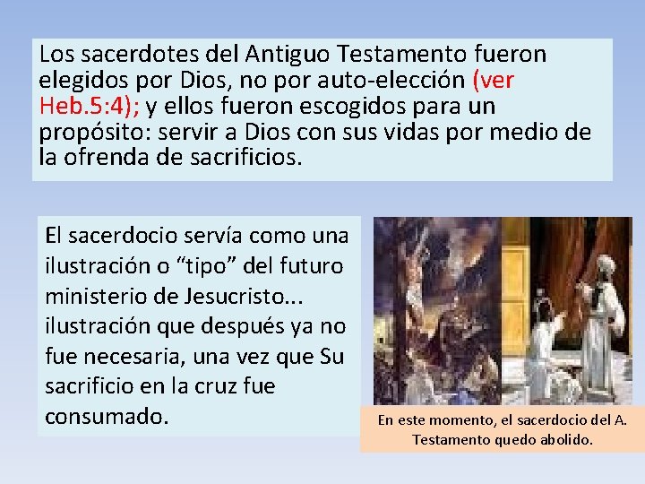 Los sacerdotes del Antiguo Testamento fueron elegidos por Dios, no por auto-elección (ver Heb.