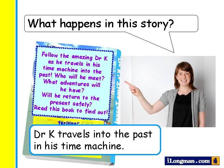 What happens in this story? Follow the ama zing Dr K as he travels