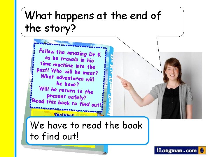 What happens at the end of the story? Follow the ama zing Dr K