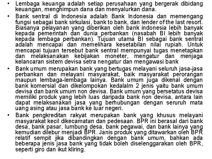  • Lembaga keuanga adalah setiap perusahaan yang bergerak dibidang keuangan, menghimpun dana dan