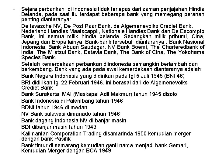  • Sejara perbankan di indonesia tidak terlepas dari zaman penjajahan Hindia Belanda, pada