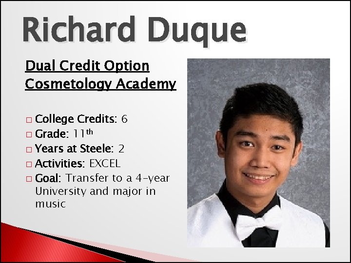 Richard Duque Dual Credit Option Cosmetology Academy College Credits: 6 � Grade: 11 th