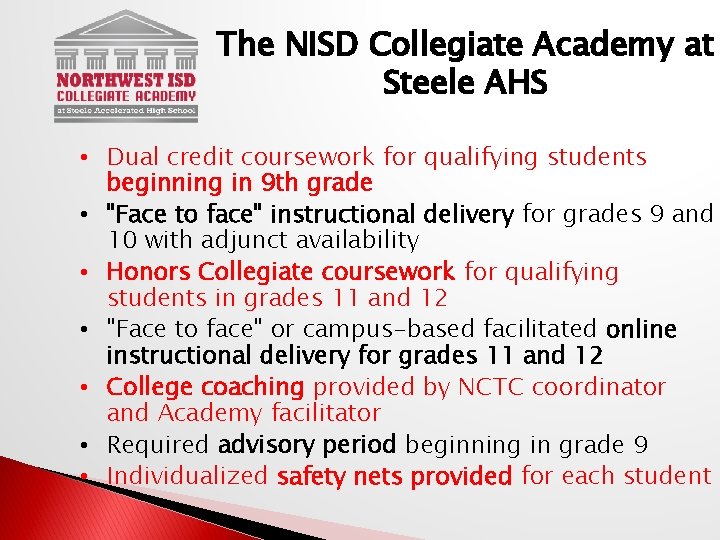 The NISD Collegiate Academy at Steele AHS • Dual credit coursework for qualifying students