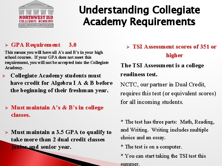 Understanding Collegiate Academy Requirements Ø GPA Requirement 3. 0 This means you will have