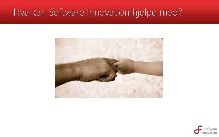 Hva kan Software Innovation hjelpe med? 