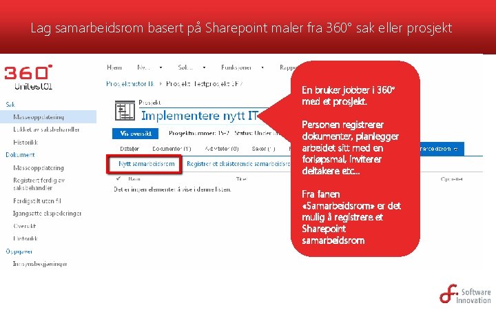 Lag samarbeidsrom basert på Sharepoint maler fra 360° sak eller prosjekt En bruker jobber