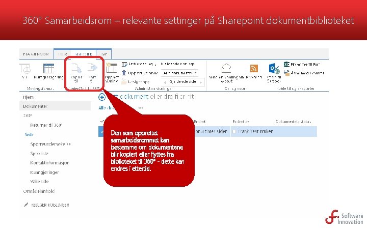 360° Samarbeidsrom – relevante settinger på Sharepoint dokumentbiblioteket Den som opprettet samarbeidsrommet kan bestemme