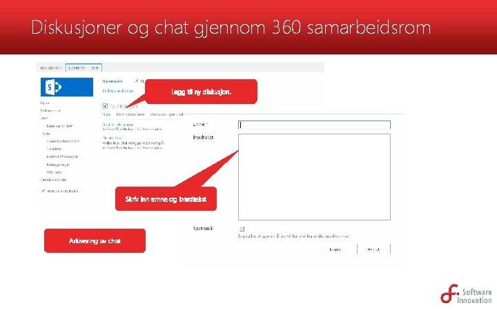 Diskusjoner og chat gjennom 360 samarbeidsrom Legg til ny diskusjon. Skriv inn emne og