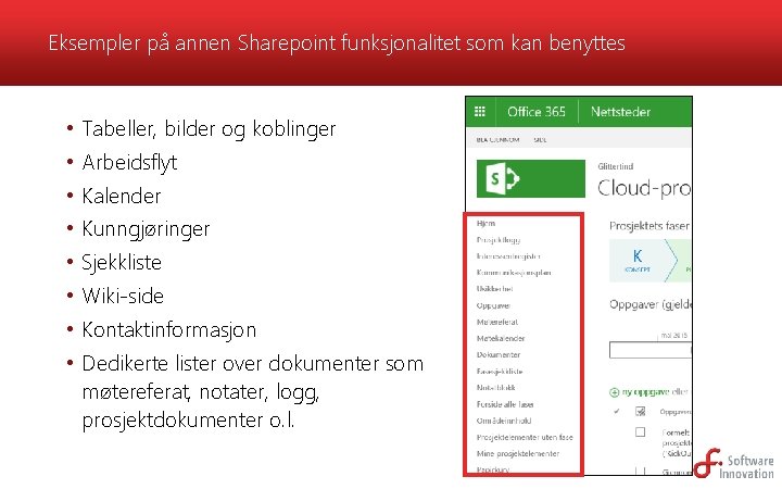 Eksempler på annen Sharepoint funksjonalitet som kan benyttes • Tabeller, bilder og koblinger •