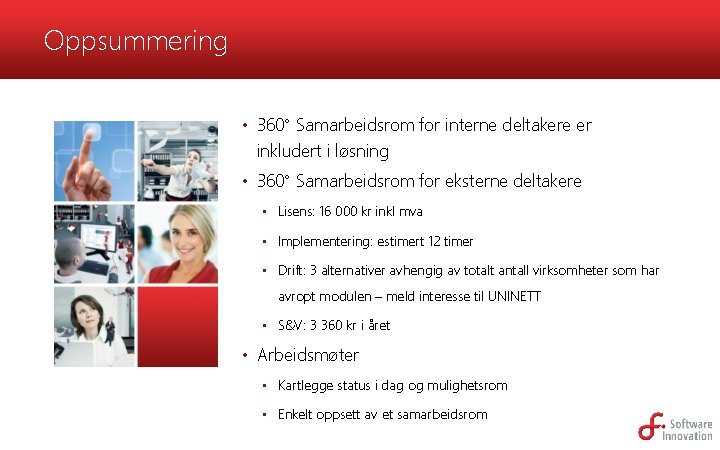 Oppsummering • 360° Samarbeidsrom for interne deltakere er inkludert i løsning • 360° Samarbeidsrom
