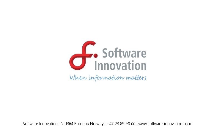 Software Innovation | N-1364 Fornebu Norway | +47 23 89 90 00 | www.