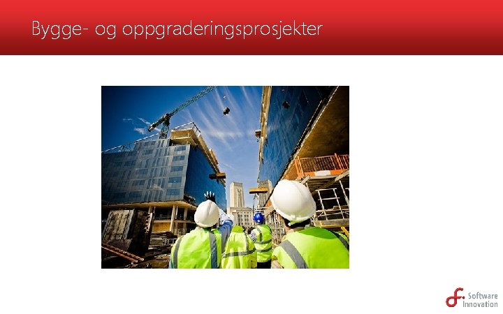 Bygge- og oppgraderingsprosjekter 