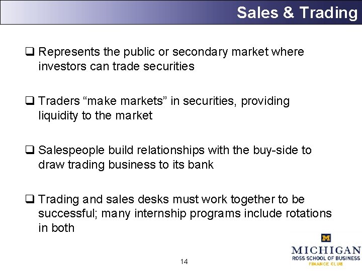 Sales & Trading q Represents the public or secondary market where investors can trade