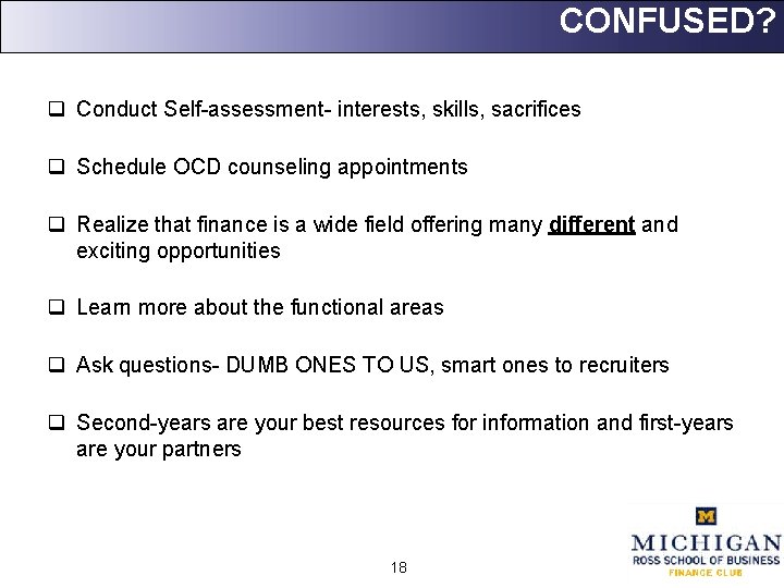 CONFUSED? q Conduct Self-assessment- interests, skills, sacrifices q Schedule OCD counseling appointments q Realize