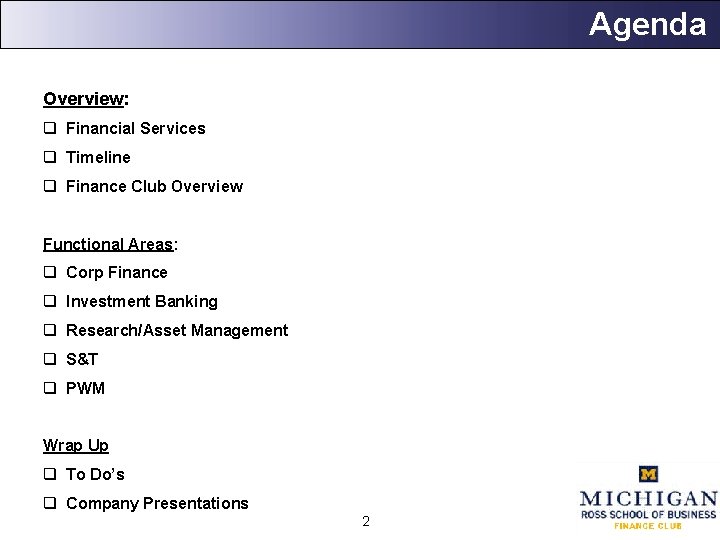 Agenda Overview: q Financial Services q Timeline q Finance Club Overview Functional Areas: q