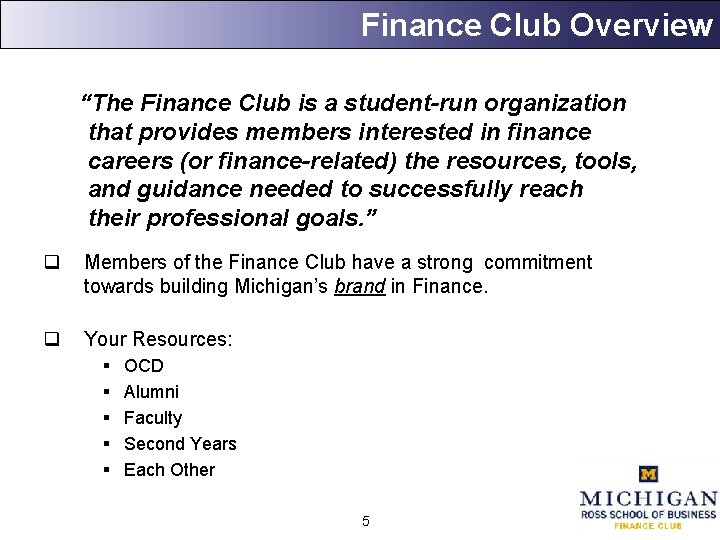 Finance Club Overview “The Finance Club is a student-run organization that provides members interested