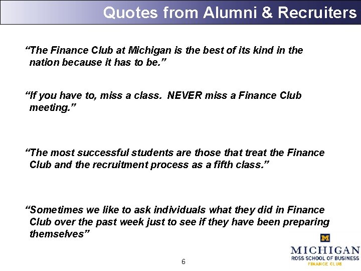 Quotes from Alumni & Recruiters “The Finance Club at Michigan is the best of