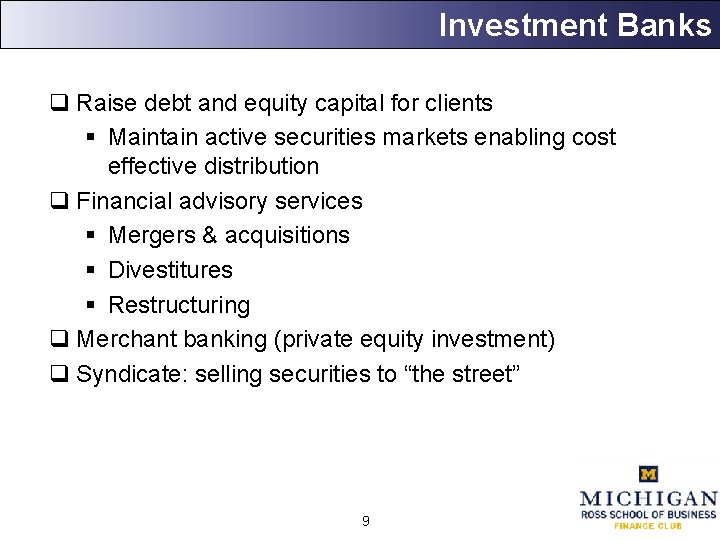 Investment Banks q Raise debt and equity capital for clients § Maintain active securities