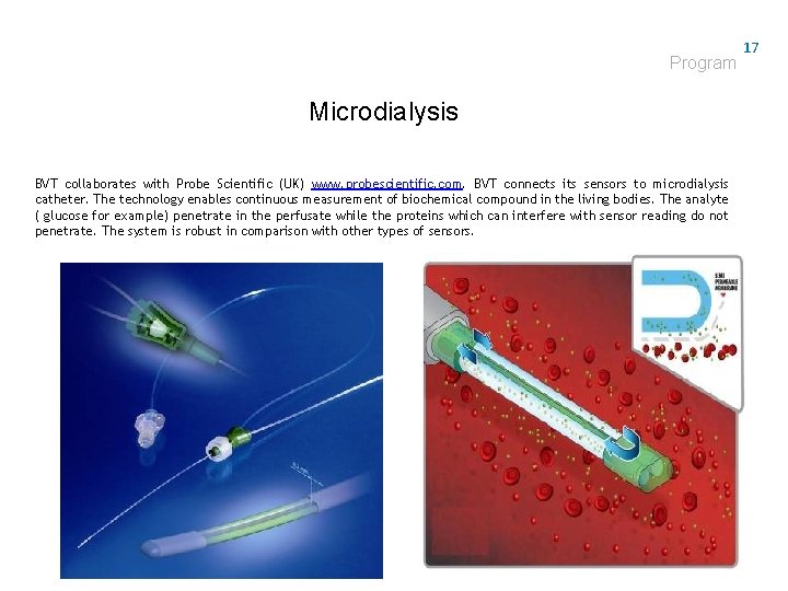 Program Microdialysis BVT collaborates with Probe Scientific (UK) www. probescientific. com. BVT connects its