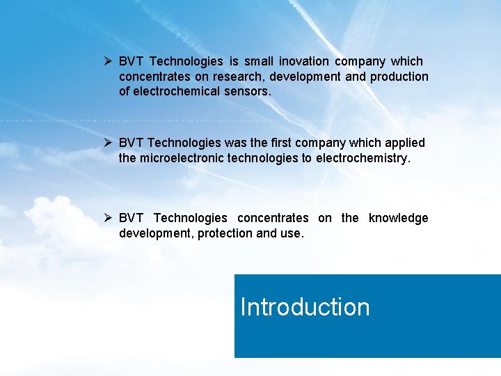 2 Ø BVT Technologies is small inovation company which concentrates on research, development and