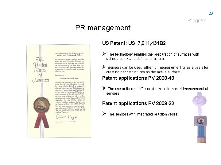 20 Program IPR management US Patent: US 7, 811, 431 B 2 Ø The