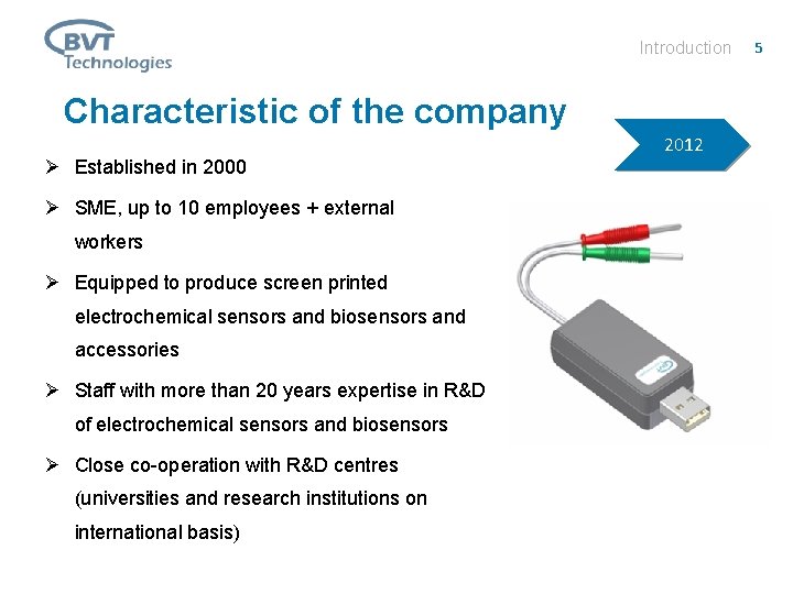 Introduction Characteristic of the company Ø Established in 2000 Ø SME, up to 10